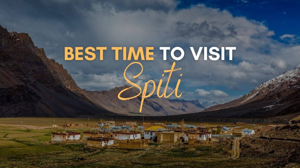 Best Time to visit Spiti Valley