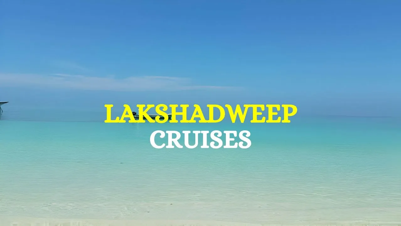 Explore Lakshadweep Cruises: Your Ultimate Island Getaway